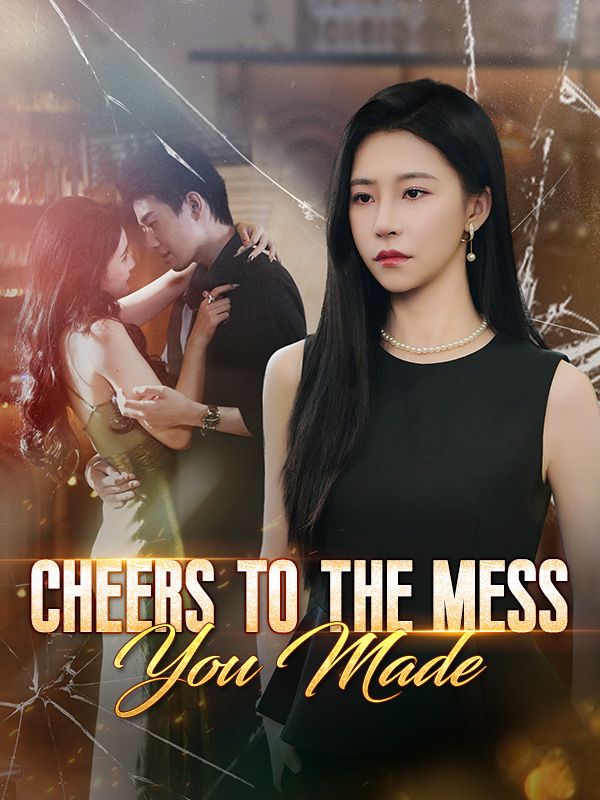 Cheers to the Mess You Made poster