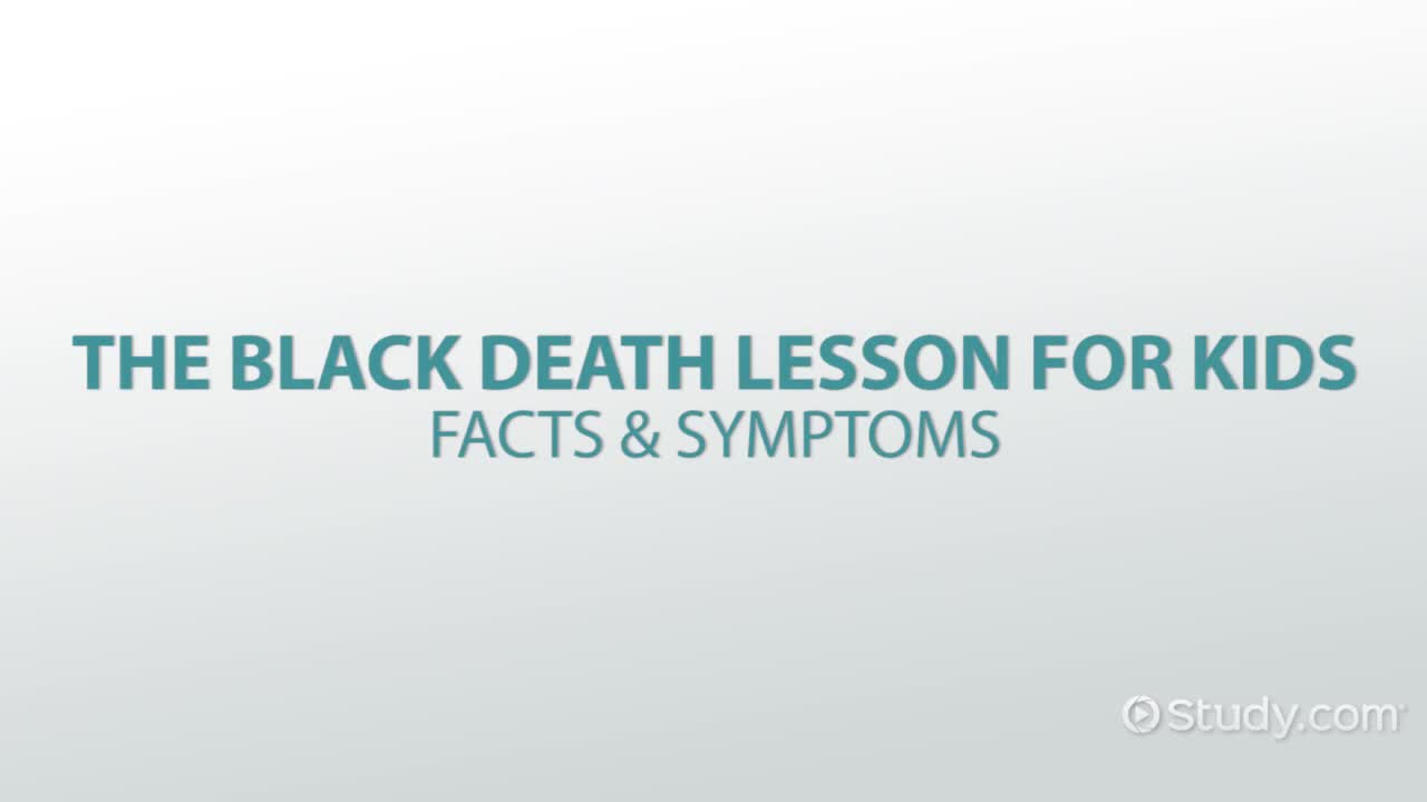 The Black Death Lesson for Kids: Facts & Symptoms