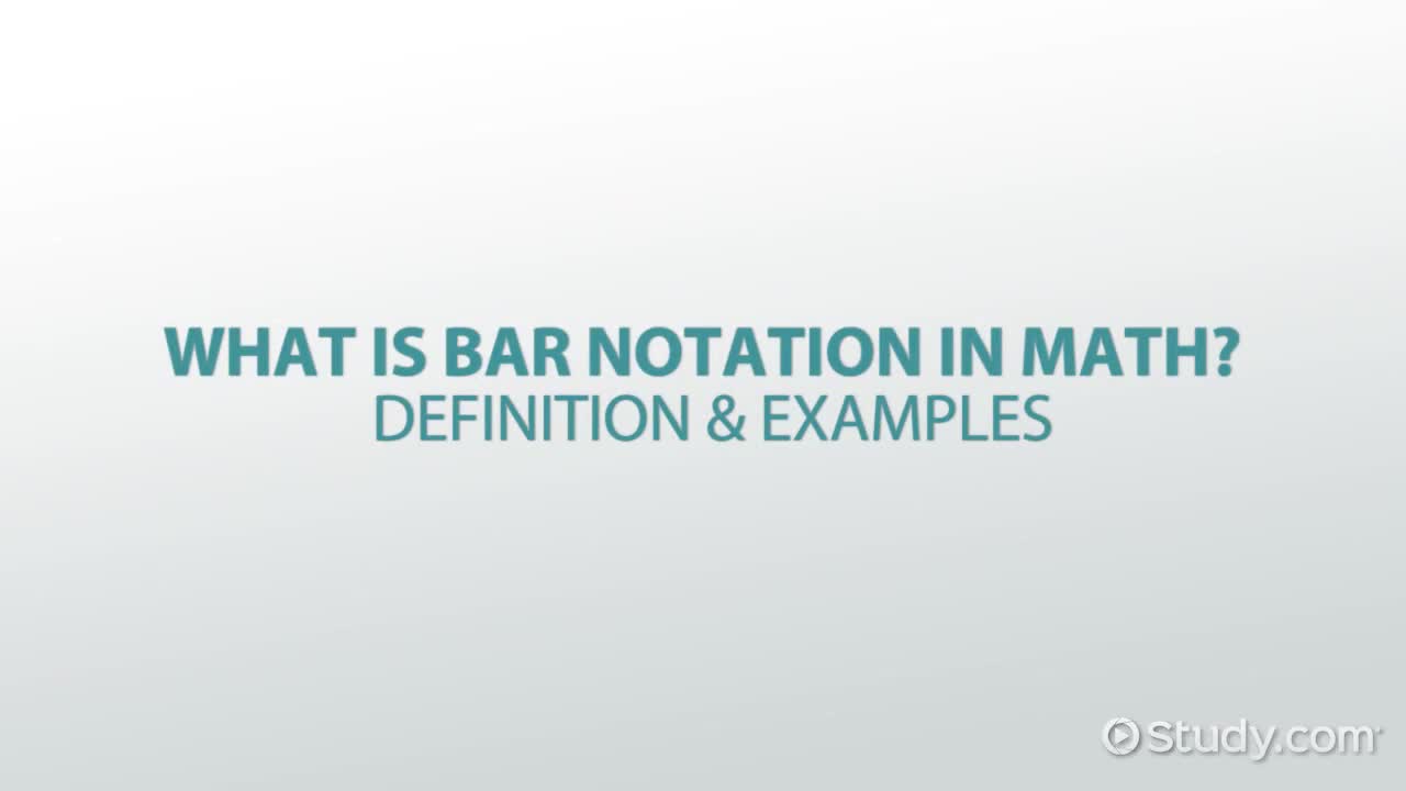 Bar Notation Overview & Examples | What Does a Line Over a Number Mean?