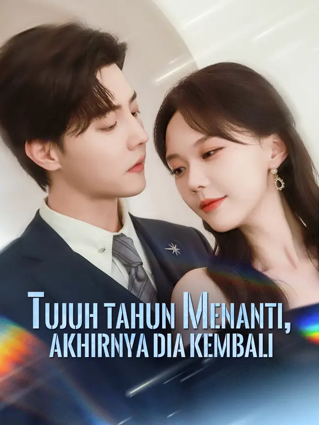 Tujuh tahun menanti, akhirnya dia kembali poster