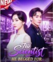 The Scientist He Begged For poster
