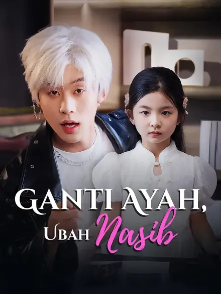 (Sulih suara) Ganti Ayah, Ubah Nasib