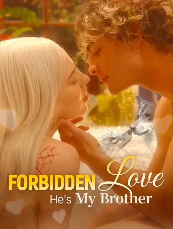 Forbidden Love He's My Brother