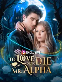 To Love or to Die, Mr. Alpha?