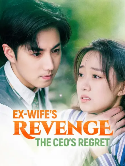 Ex-Wife's Revenge: The CEO's Regret