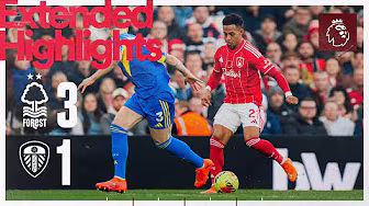 Nottingham Forest 3-1 Leeds United | Premier League | Extended Highlights