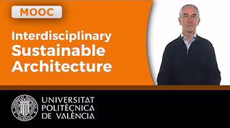 MOOC Interdisciplinary Sustainable Architecture | Universitat Politècnica de València UPV