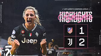HIGHLIGHTS UWCL | Atlético Madrid 1-2 Juventus Women | Stølen Godø and Bonansea seal the comeback