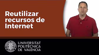 Reutilizar recursos de Internet | Universitat Politècnica de València UPV