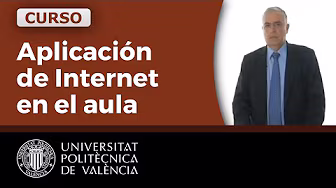Curso básico de aplicación de internet en el aula | Universitat Politècnica de València (UPV)