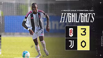 Fulham 3-0 Juventus | HIGHLIGHTS Premier League International Cup