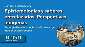 Congreso "Epistemologías y saberes entrelazados: perspectivas indígenas"
