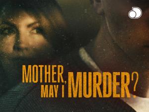 Mother, May I Murder? S1-S2
