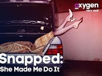 Snapped: She Made Me Do It