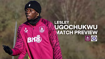 Ugochukwu Ready For Chelsea Clash At Turf Moor | PREVIEW | Burnley v Chelsea
