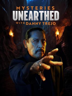 Mysteries Unearthed with Danny Trejo [Spanish]