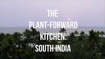 Plant-Forward Kitchen: South India