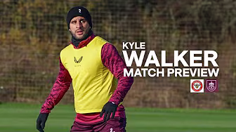 Kyle Walker Speaks On Defence, Scott Parker & Trip To West London | PREVIEW | Brentford v Burnley