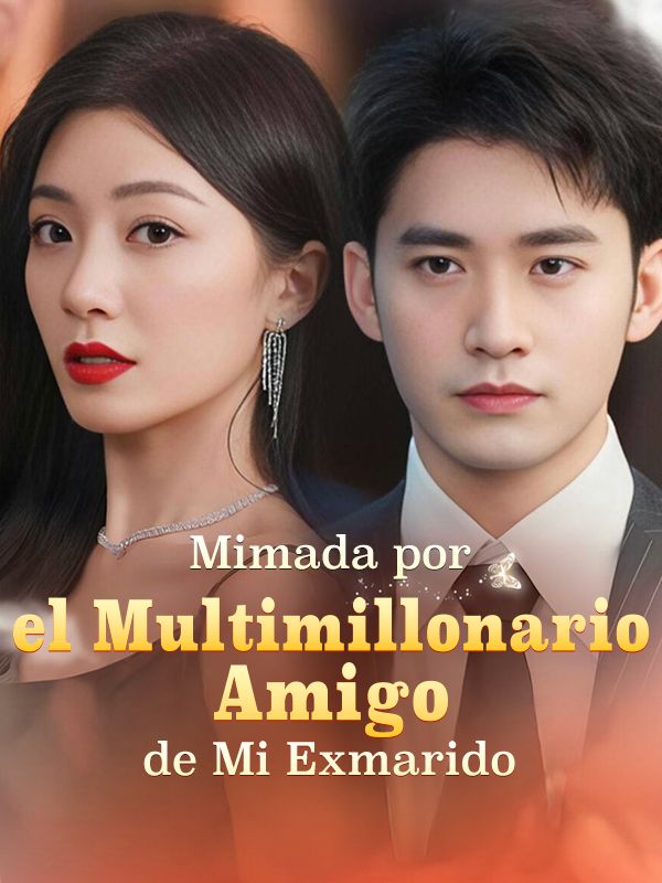 Mimada por el Multimillonario Amigo de Mi Exmarido poster