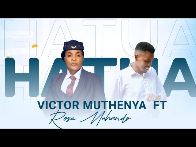 VICTOR MUTHENYA FT ROSE MUHANDO HATUA official video DIAL *812*324# TO GET SKIZA
