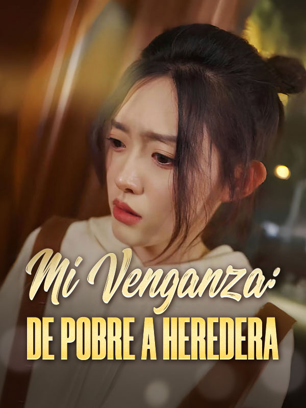 Mi Venganza: De Pobre a Heredera poster