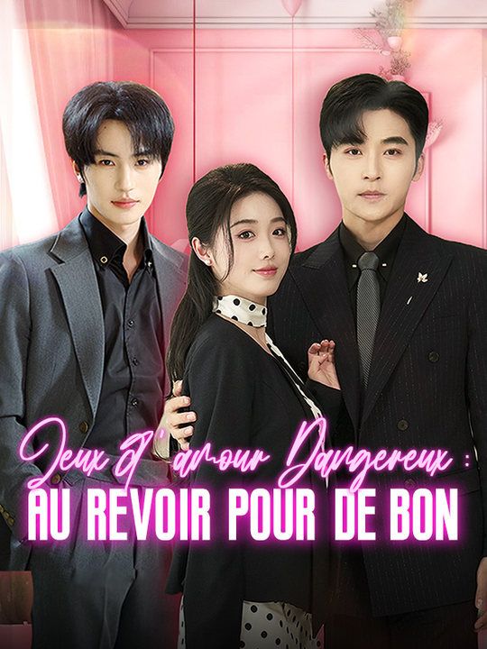 Jeux d'amour Dangereux : Au revoir pour de bon poster