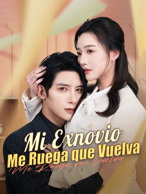 Mi Exnovio Me Ruega que Vuelva poster