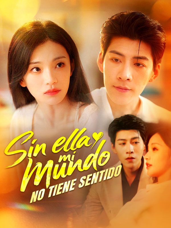 Sin ella, mi mundo no tiene sentido poster