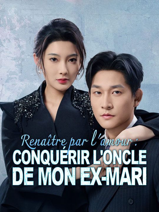 Renaître par l'amour : Conquérir l'oncle de mon ex-mari poster
