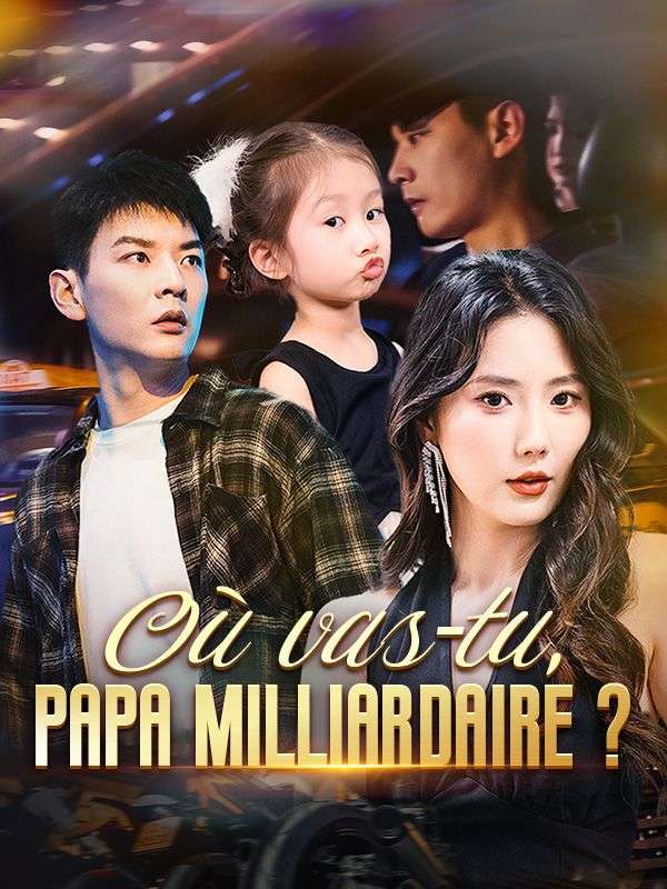 Où vas-tu, Papa Milliardaire ? poster