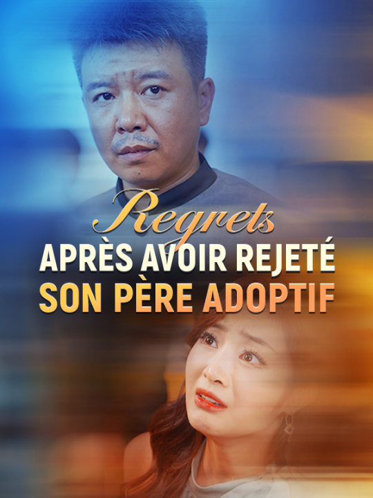 Regrets après Avoir Rejeté Son Père Adoptif poster