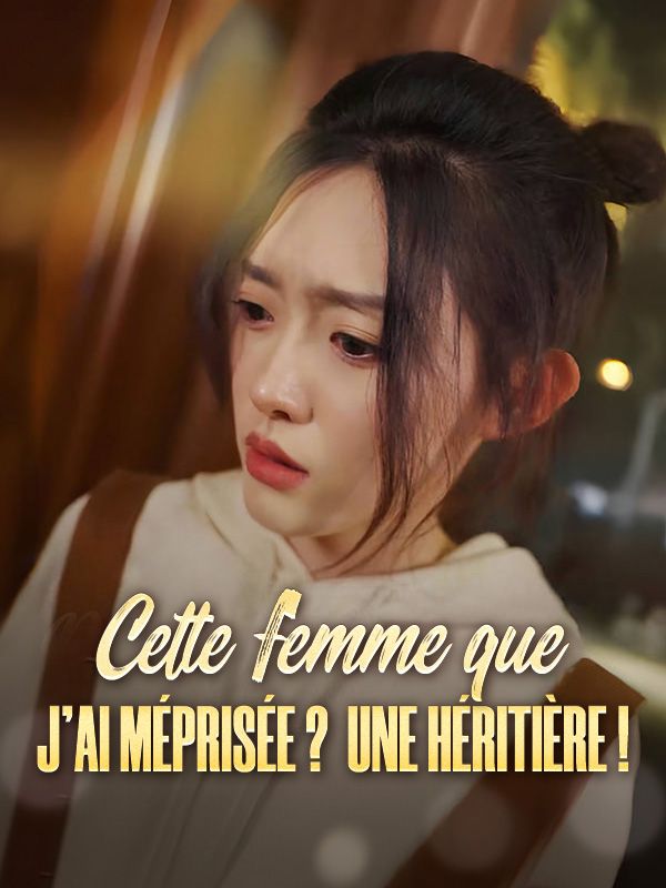 Cette femme que j'ai méprisée ? Une héritière ! poster