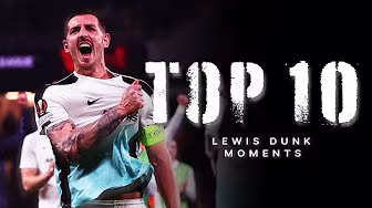 TOP 10 | Lewis Dunk Brighton Moments