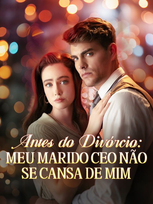 Antes do Divórcio: Meu Marido CEO Não Se Cansa de Mim poster