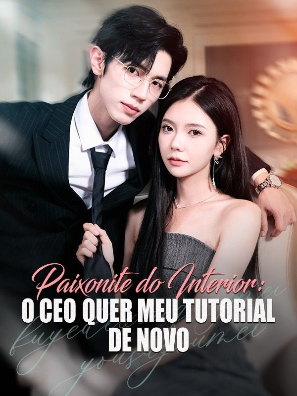 Paixonite do Interior: O CEO Quer Meu Tutorial de Novo poster