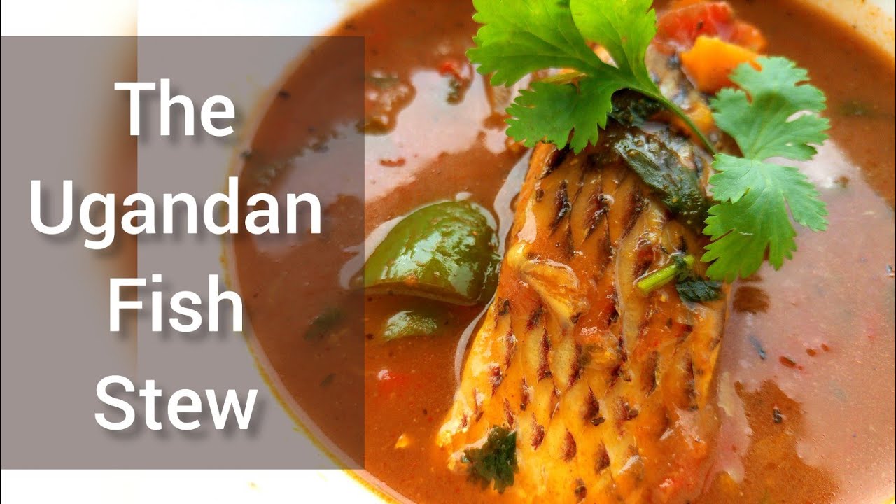 How to make the Ugandan Fish Stew .