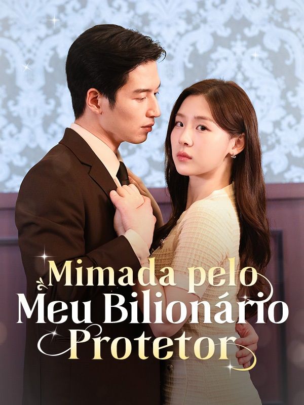 Mimada pelo Meu Bilionário Protetor poster