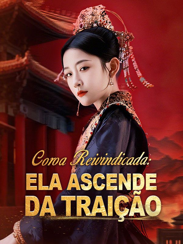 Coroa Reivindicada: Ela Ascende da Traição poster