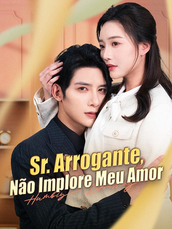 Sr. Arrogante, Não Implore Meu Amor poster
