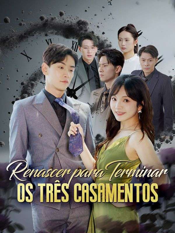 Renascer para Terminar os Três Casamentos (Dublado) poster