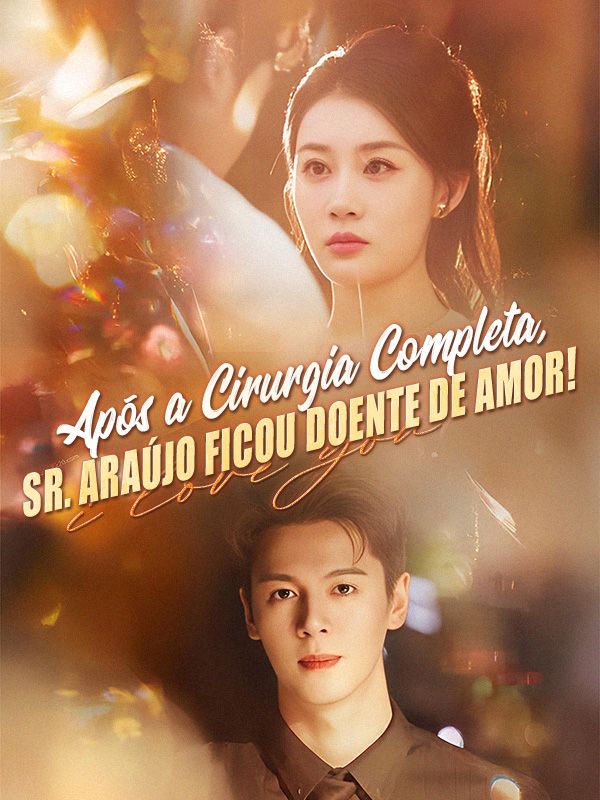 Após a Cirurgia Completa, Sr. Araújo Ficou Doente de Amor! poster