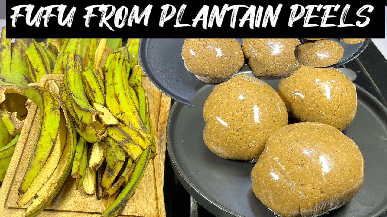 How to Make Fufu From Plantain Peels - Plantain Peels Fufu background