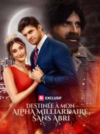 Destinée à mon Alpha Milliardaire Sans Abri