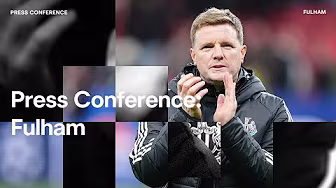 PRESS CONFERENCE | Eddie Howe pre-Fulham (H)