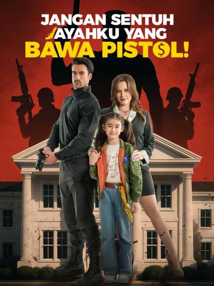 Jangan Sentuh Ayahku yang Bawa Pistol!