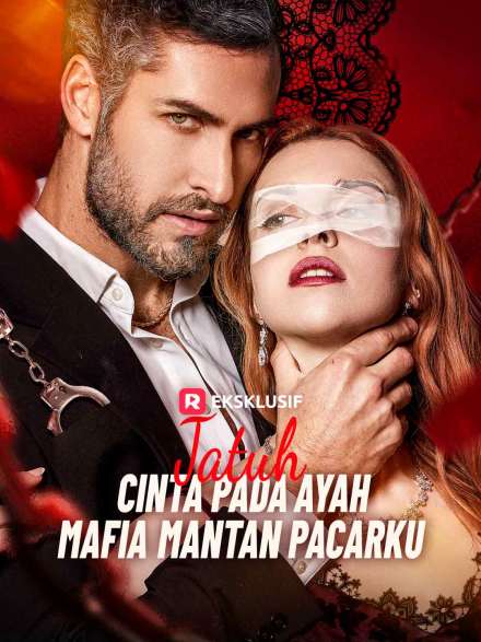Jatuh Cinta pada Ayah Mafia Mantan Pacarku