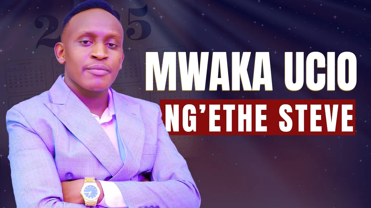 NG'ETHE STEVE | MWAKA UCIO | OFFICIAL 4K VIDEO1