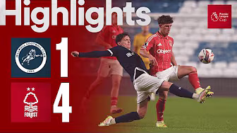 Millwall 1-4 Nottingham Forest | Premier League Cup | Highlights