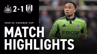 HIGHLIGHTS | Newcastle 2-1 Fulham | Tough exit from the Carabao Cup Quarter-Finals