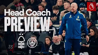 Sean Dyche Preview 🗣️ | Nottingham Forest vs Manchester City | Premier League